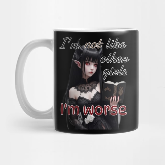 I’m not like other girls, I’m worse by AvocadoShop